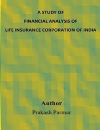 bokomslag A Study of Financial Analysis of Life Insurance Corporation of India