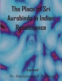 The Place of Sri Aurobindo in Indian Renaissance 1