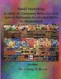 bokomslag Retail Marketing: A study of Consumer Behavior with special Reference to selected Malls in Ahmedabad