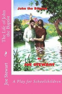 The Life of John the Baptist: A Play for Schoolchildren 1