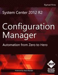 bokomslag System Center 2012 R2 Configuration Manager: Automation from Zero to Hero