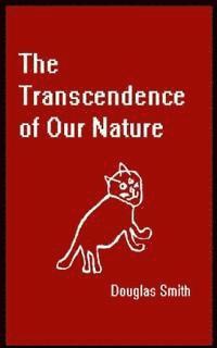 Douglas Smith - The Transcendence of Our Nature, Häftad