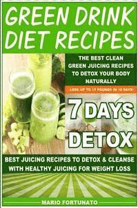 bokomslag Green Drink Diet Recipes: The Best Clean Green Juicing Recipes to Detox Your Body Naturally