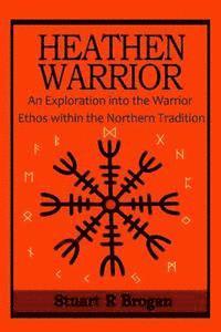 bokomslag Heathen Warrior: An Exploration into the Warrior Ethos within the Northern Tradition