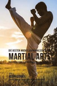 Die besten Muskelaufbaurezepte fur Martial Arts: Proteinreiche Gerichte, die dich starker und schneller machen 1