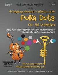 bokomslag Polka Dots: Legally reproducible orchestra parts for elementary ensemble with free online mp3 accompaniment track