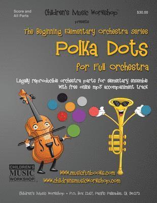 Polka Dots: Legally reproducible orchestra parts for elementary ensemble with free online mp3 accompaniment track 1