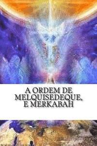 bokomslag A Ordem de Melquisedeque, e Merkabah: A Ordem de Melquisedeque e Merkabah