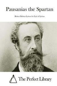 Robert Bulwer 1st Earl of Lytton, The Perfect Library - Pausanias the Spartan, Häftad