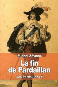Michel Zévaco - La fin de Pardaillan: Les Pardaillan IX, Häftad