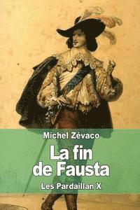 Michel Zévaco - La fin de Fausta: Les Pardaillan X, Häftad
