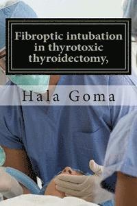 bokomslag Fibroptic intubation in thyrotoxic thyroidectomy,