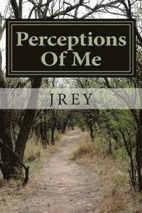 Reynolds, Jrey - Perceptions Of Me: The Before The During The After, Häftad