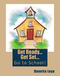 Donetta Loya - Get Ready...Get Set...Go to School!, Häftad