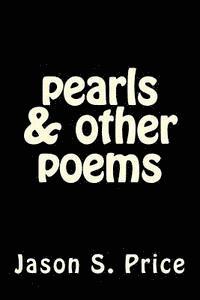 Jason S. Price - pearls & other poems: a collection of poems, Häftad