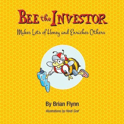 Brian Flynn - Bee the Investor: Makes Lots of Honey and Enriches Others, Häftad. Tillgänglighet: Lägg i varukorg
