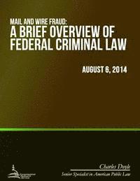 Charles Doyle - Mail and Wire Fraud: A Brief Overview of Federal Criminal Law, Häftad