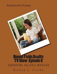 bokomslag Dionne Fields Reality TV Show: Episode 6: Honoring Valerie Mosher
