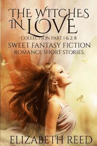 bokomslag The Witches in Love Collection Part 1 & 2: 8 Sweet Fantasy Fiction Romance Short Stories