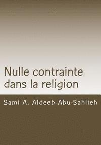 bokomslag Nulle Contrainte Dans La Religion: Interprétation Du Verset Coranique 2:256 À Travers Les Siècles