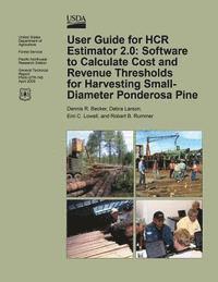 bokomslag User Guide for HCR Estimator 2.0: Software to Calculate Cost and Revenue Thresholds for Harvesting Small-Diameter Ponderosa Pine