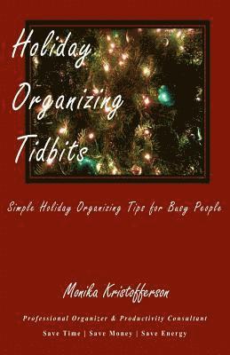 Holiday Organizing Tidbits: Simple Holiday Organizing Tips for Busy People 1
