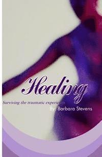 bokomslag Healing: Surviving your traumatic experience