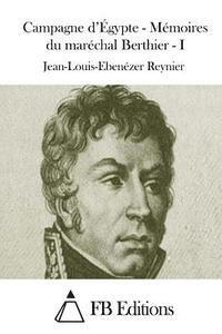 Campagne d'Égypte - Mémoires du maréchal Berthier - I 1