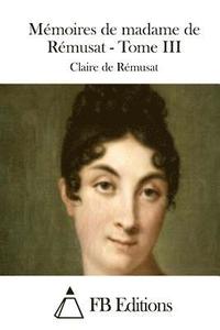 bokomslag Mémoires de madame de Rémusat - Tome III