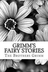 Grimm's Fairy Stories: (The Brothers Grimm Classics Collection) 1