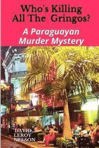 bokomslag Who's Killing All The Gringos?: A Paraguayan Murder Mystery