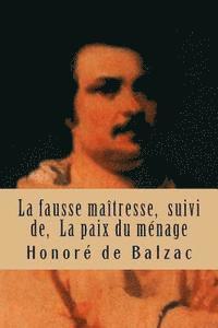 bokomslag La fausse maitresse, suivi de, La paix du menage: La comedie humaine