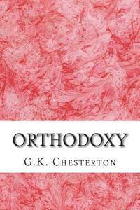 bokomslag Orthodoxy: (G.K. Chesterton Classics Collection)