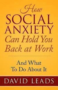 bokomslag How Social Anxiety Can Hold You Back At Work: And What To Do About It