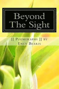 bokomslag Beyond The Sight [[ Poemgraph ]]: Best Poems by Ency Bearis