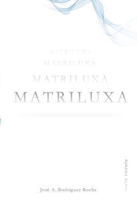 bokomslag Matriluxa: Meta novela