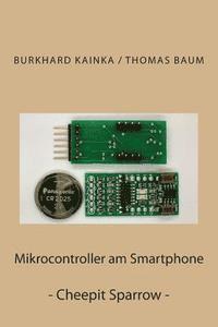 Thomas Baum, Burkhard Kainka - Mikrocontroller am Smartphone: Cheepit Sparrow, Häftad