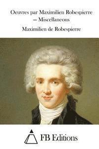 Maximilien de Robespierre, Fb Editions - Oeuvres par Maximilien Robespierre - Miscellaneous, Häftad