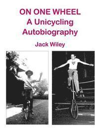 bokomslag On One Wheel: A Unicycling Autobiography