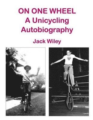 bokomslag On One Wheel: A Unicycling Autobiography