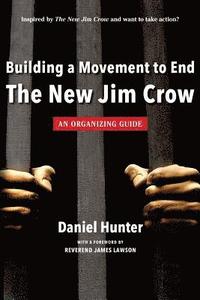 bokomslag Building a Movement to End the New Jim Crow: an organizing guide