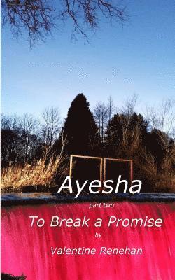 bokomslag Ayesha. To Break A Promise: Ayesha