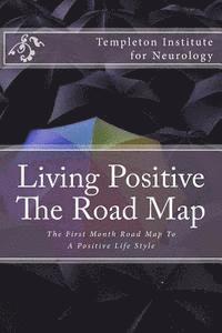 Templeton Institute for Neurology - Living Positive - The Road Map: The First Month Road Map To A Positive Life Style, Häftad