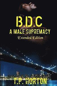 bokomslag B.D.C: A Male Supremacy