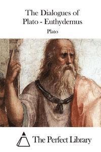 Plato, The Perfect Library - The Dialogues of Plato - Euthydemus, Häftad