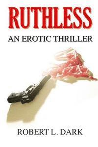 bokomslag Ruthless: An Erotic Thriller