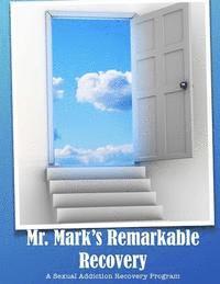 bokomslag Mr. Mark's Remarkable Recovery: A Sexual Addiction Recovery Program