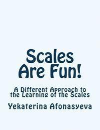 bokomslag Scales Are Fun!: A Different Approach to the Learning of the Scales
