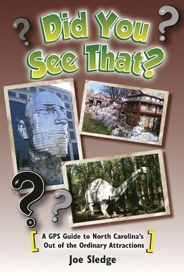 Did You See That?: A GPS Guide to North Carolina's Out of the Ordinary Attractions