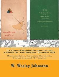 W. Wesley Johnston - 7th Armored Division Presidential Unit Citation, St. Vith, Belgium, December 1944: Recommendation, Supporting Documents, Combat Command "B" Citation, Häftad